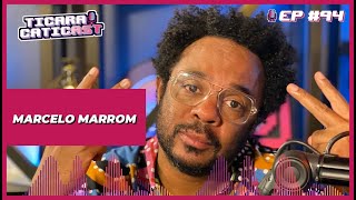 MARCELO MARROM PARTE 2 - TICARACATICAST | EP 94