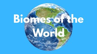 World Biomes Explained