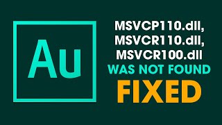 Fix Adobe Audition MSVCP110 dll, MSVCR110 dll, MSVCR100 dll was not found.