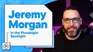 Pluralsight Spotlight: Jeremy Morgan on developer growth and being a fearless learner