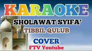 KARAOKE SHOLAWAT||TIBBIL QULUB-Sholawat Syifa||COVER||FAHRI KARAOKE ||
