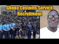 Ghana Customs Service(GCS) Recruitment.How to get job in the Ghana Customs Service(GCS).