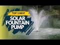 Best Solar Fountain Pump 2024 🔥 Top 5 Best Solar Fountain Pump Reviews