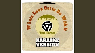 Whats Love Got to Do with It (In the Style of Tina Turner) (Karaoke Version)