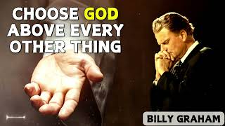 CHOOSE GOD ABOVE EVERY OTHER THING| DR. BILLY GRAHAM