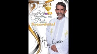 Pe. Luiz Pereira - Jubileu de 25 de Sacerdócio