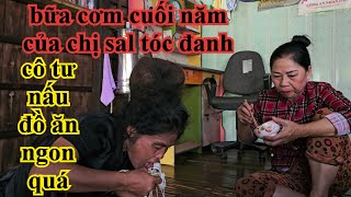 BỮA CƠM CUỐI NĂM CỦA CHỊ SAL TÓC ĐANH CÔ TƯ NẤU ĐỒ ĂN NGON QUÁ