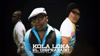 KOLA LOKA - El Disfrazado (Official Video HD)