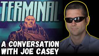 TERMINAL is Coming! A Conversation with Joe Casey