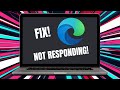 How to Fix Microsoft Edge Not Responding in Minutes!