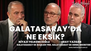 Galatasaray'da ne eksik? / GS Yön. Kur. Üyeleri Niyazi Yelkencioğlu & Eray Yazga