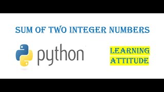 Sum of Two Integer Numbers || Addition of 2 Numbers || Python Program || Python Program # 1