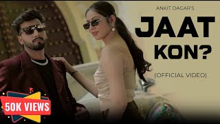 JAAT KON?(Official Video)| Ankit Dagar | Deeksha | Sunil Gadwal | Ajay Dudi | New Haryanvi Song 2024