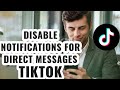 How to Disable Notification for Direct Messages on Tik Tok