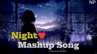 NIGHT MASHUP SONG | LOVE MASHUP | Navdip Patel