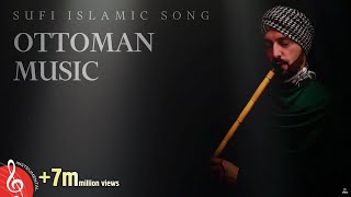 Ottoman Sufi Music (Instrumental Ney Flute)