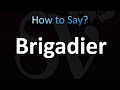 How to Pronounce Brigadier (CORRECTLY!)