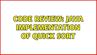 Code Review: Java Implementation of Quick Sort (5 Solutions!!)