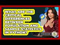 What Are The Critical Differences Between Population And Sample Statistics In Python?