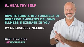 #1 Heal w/ Dr. Bradley Nelson | How To Find \u0026  Rid Negative Energies Causing Illness \u0026 Disease