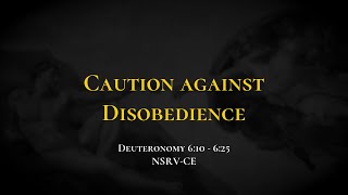 Caution against Disobedience - Holy Bible, Deuteronomy 6:10-6:25