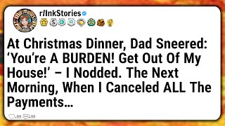 At Christmas Dinner, Dad Sneered: ‘You’re A BURDEN! Get Out Of My House!’ – I Nodded. The Next...