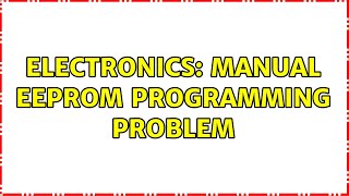 Electronics: Manual EEPROM Programming Problem