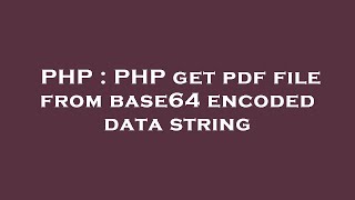 PHP : PHP get pdf file from base64 encoded data string