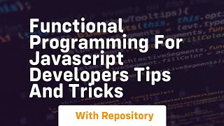 Functional programming for javascript developers tips and tricks