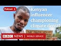 Climate change: The Kenyan farmer promoting denial - BBC Trending podcast, BBC World Service