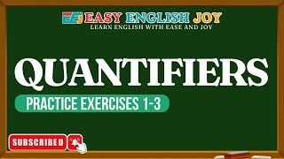Quantifiers Practice Exercises 1-3