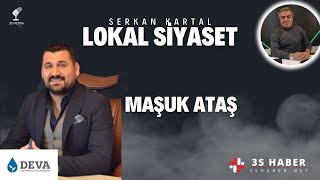 LOKAL SİYASET | DEVA PARTİSİ MUŞ / SARIPINAR BELDE BELEDİYE BAŞKANI MAŞUK ATAŞ