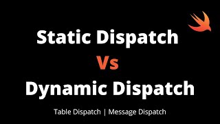 Static Dispatch Vs Dynamic Dispatch | Table Dispatch | Message Dispatch | Static Vs Dynamic Explain