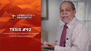 Tesis #92 - La salvación es por gracia y así mismo es nuestra perseverancia