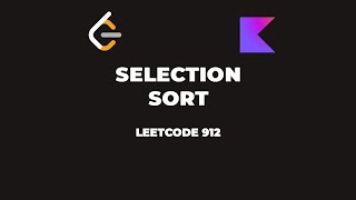 LeetCode 912— Sort An Array (Selection Sort) — Kotlin