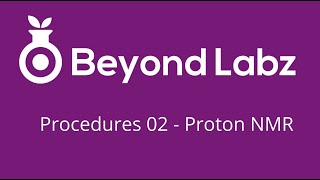 Beyond Labz Procedures - Ep. 02 - Proton NMR