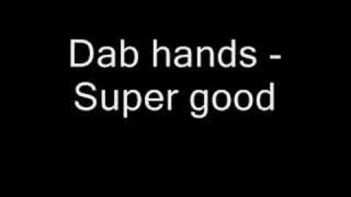 Dab Hands - Super Good