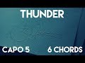 How To Play Thunder by Imagine Dragons | Capo 5 (6 Chords) Guitar Lesson