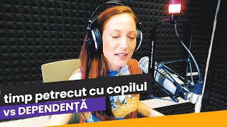 Timpul petrecut cu copilul vs dependența copilului de părinte