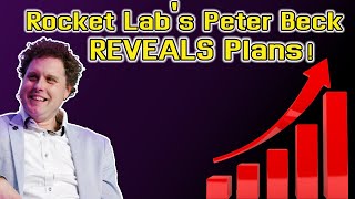 Rocket Lab Stock: Peter Beck Reveals Future Plans