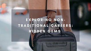 Exploring Non-Traditional Careers: Hidden Gems | Embrace Your Passion \u0026 Purpose