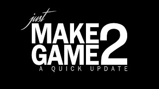 Just Make Game 2: Episode 41 - Testing ahoy