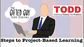Todd Talks - Steps to Project-Based Learning