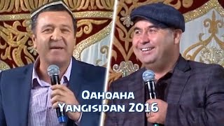 Qahqaha - Yangisidan 2016 | Кахкаха - Янгисидан 2016