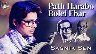 Path Harabo Bolei Ebar - Sagnik Sen (Tribute to Hemanta Mukherjee & Salil Chowdhury)