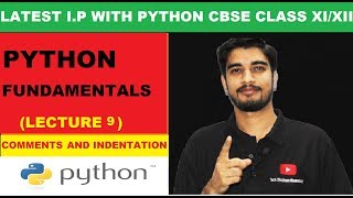 #9 Python Fundamentals | Comments | Indentation | Information Practices with Python Class XI/XII