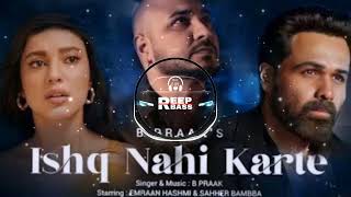 Tum Ishq Nahi Karte B Praak Jaani  Emraan Hashmi New Hollywood Song Bass Boosted Use Earphones 🎧