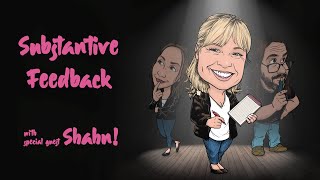 Substantive Feedback - The Creative Writing Process - Starring Shahn