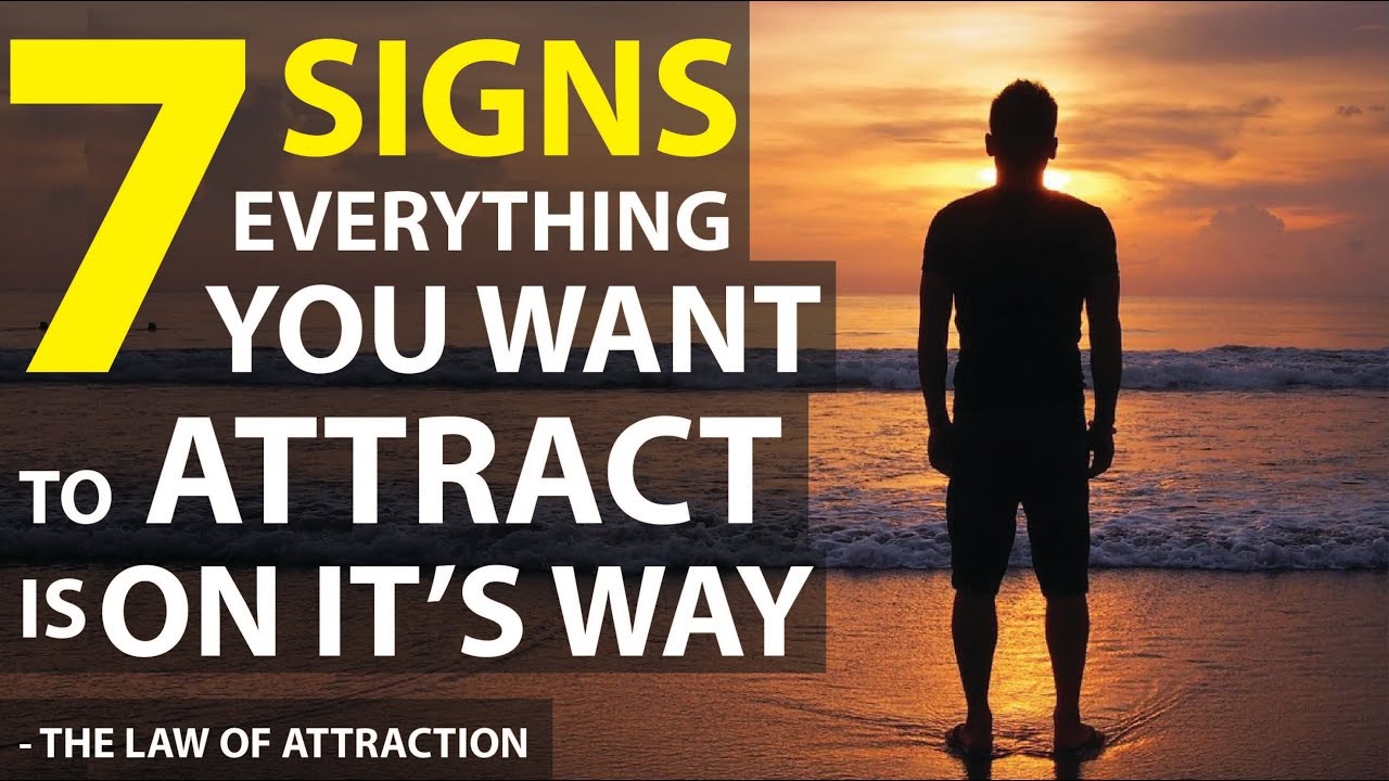 Law Of Attraction: 7 Signs Everything You Want To Attract Is On It's ...