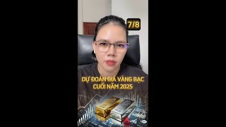 337. DỰ ĐOÁN GIÁ VÀNG BẠC CUỐI NĂM 2025